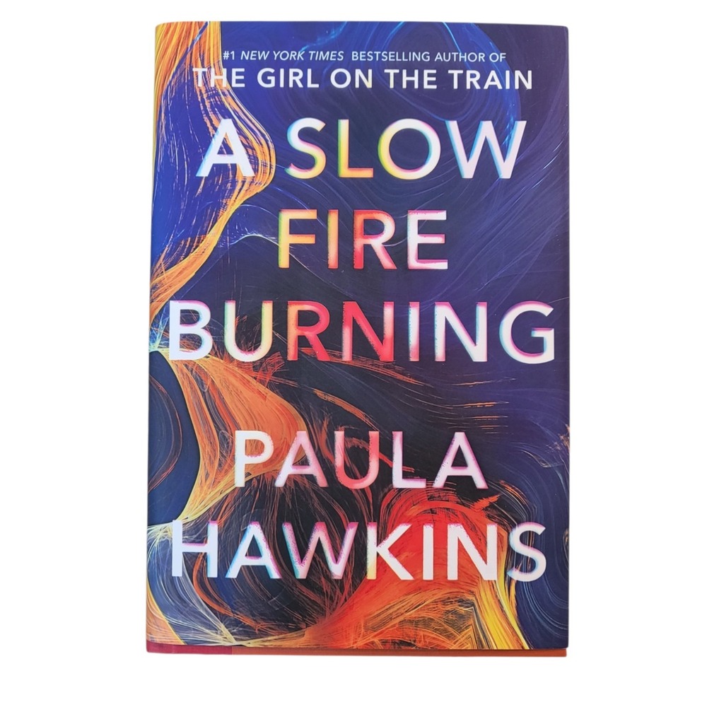 Paula Hawkins Hardcover Book A Slow Fire Burning Fiction Mystery Thriller 2021